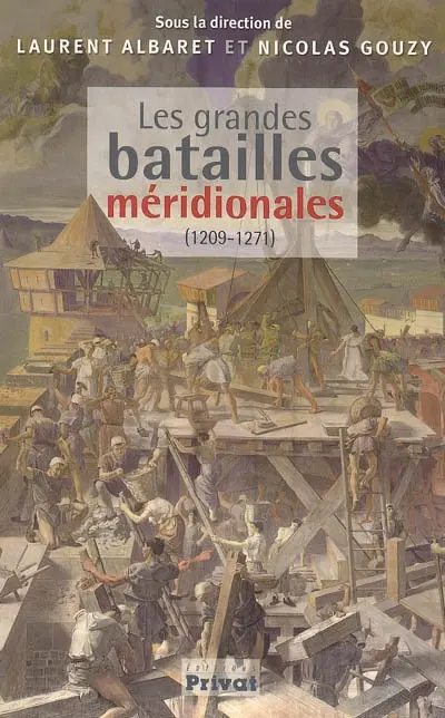 Les grandes batailles méridionales : mieux vaut mort que vif vaincu (1209-1271)