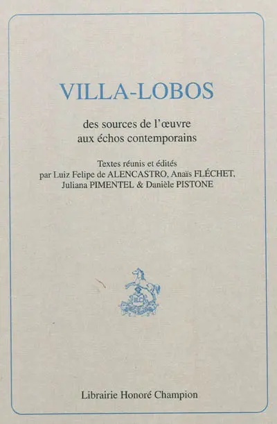 Villa-Lobos : des sources de l'oeuvre aux échos contemporains