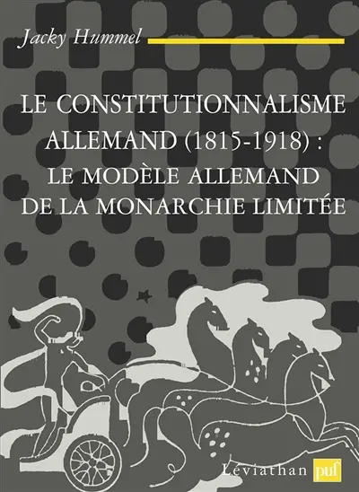 Le constitutionnalisme allemand, 1815-1918, le modèle allemand de la monarchie limitée