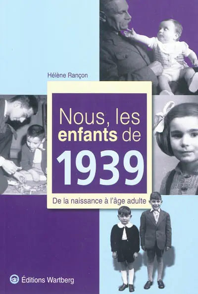 Nous, les enfants de 1939 : de la naissance à l'âge adulte