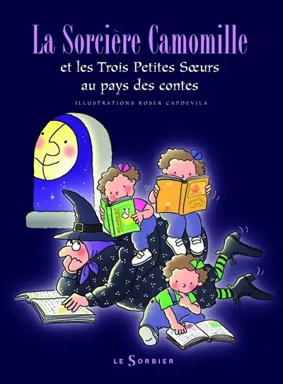 La sorcière Camomille et les trois petites soeurs au pays des contes