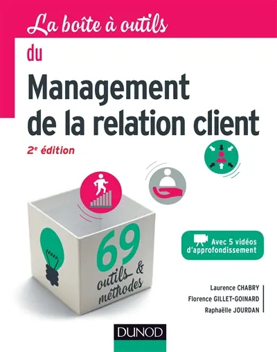 La boîte à outils du management de la relation client : 69 outils & méthodes : avec 5 vidéos d'approfondissement