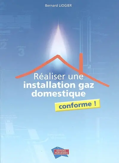 Réaliser une installation gaz domestique conforme !
