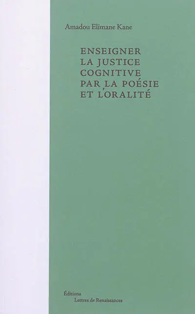 Enseigner la justice cognitive par la poésie et l'oralité : visions poétiques du monde : élèves du collège Charles Péguy et des écoles Bolivar et Lasalle, Paris 19e