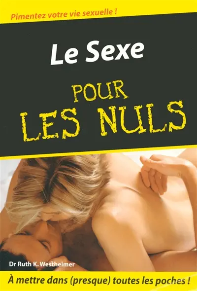 Le sexe pour les nuls : pimentez votre vie sexuelle !