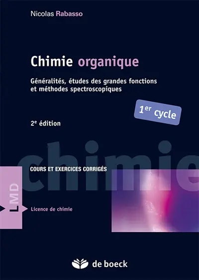 Chimie organique : généralités, études des grandes fonctions et méthodes spectroscopiques : cours et exercices corrigés