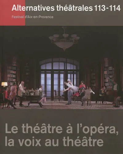 Alternatives théâtrales, n° 113-114. Le théâtre à l'opéra, la voix au théâtre
