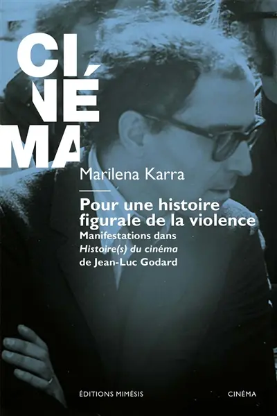 Pour une histoire figurale de la violence : manifestations dans Histoire(s) du cinéma de Jean-Luc Godard