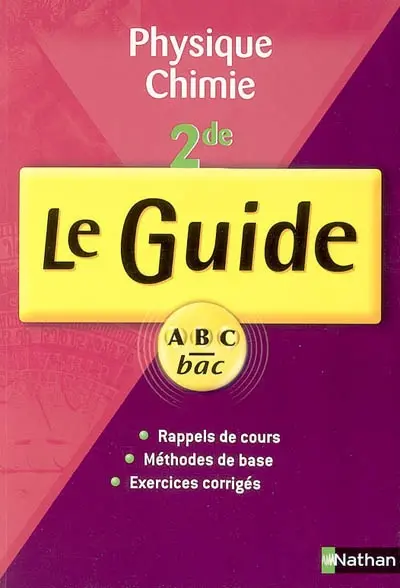 Physique-chimie, 2de : rappels de cours, méthodes de base, exercices corrigés