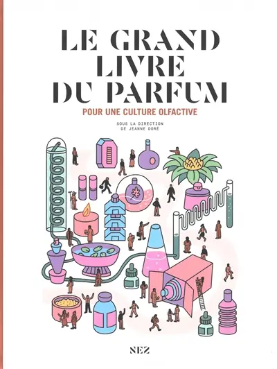 Le grand livre du parfum : pour une culture olfactive