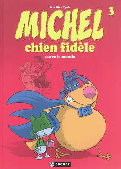 Michel chien fidèle. Vol. 3. Michel chien fidèle sauve le monde