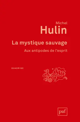 La mystique sauvage : aux antipodes de l'esprit