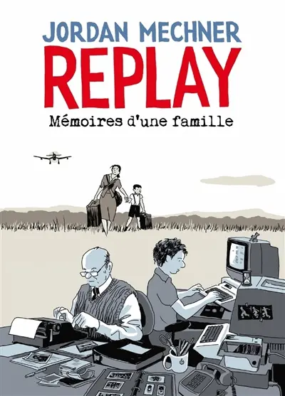 Replay : mémoires d'une famille