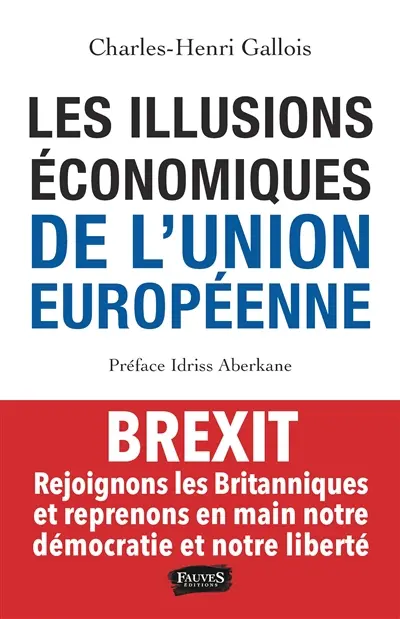 Les illusions économiques de l'Union européenne : rejoignons les Britanniques et reprenons en main notre démocratie et notre liberté
