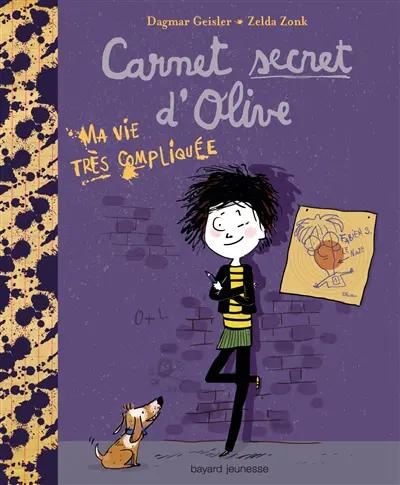 Carnet secret d'Olive. Vol. 1. Ma vie très compliquée