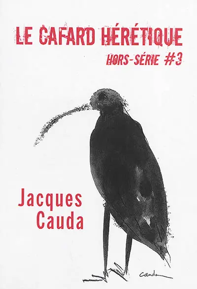 Le cafard hérétique, hors-série, n° 3. Jacques Cauda