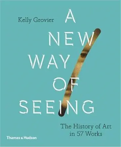 A New Way of Seeing : The History of Art in 57 Works (Hardback)