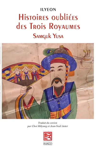 Histoires oubliées des trois royaumes : Samguk Yusa