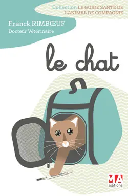 Le guide santé de l'animal de compagnie. Le chat