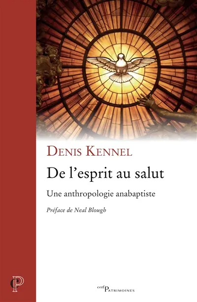 De l'esprit au salut : une anthropologie anabaptiste