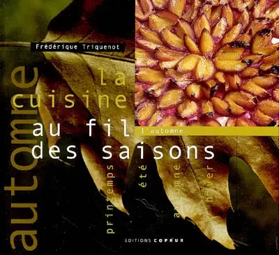 La cuisine au fil des saisons. Vol. 2003. L'automne