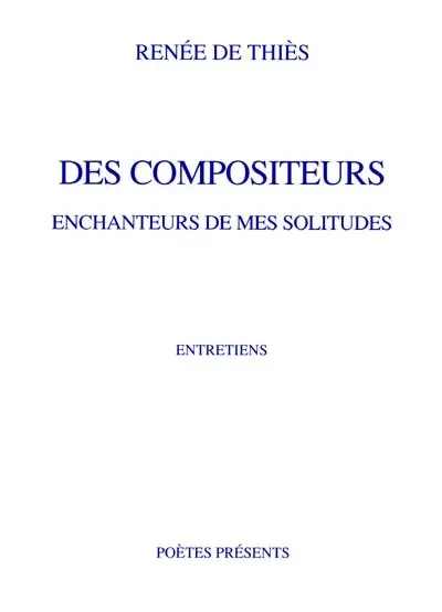 Des compositeurs enchanteurs de mes solitudes