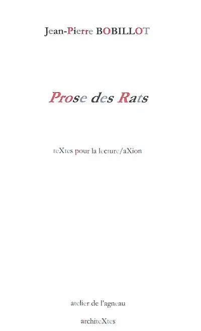 Prose des rats. Poème trop long & plaidoyer pour l'intellectuel calomnié : années 80-2009