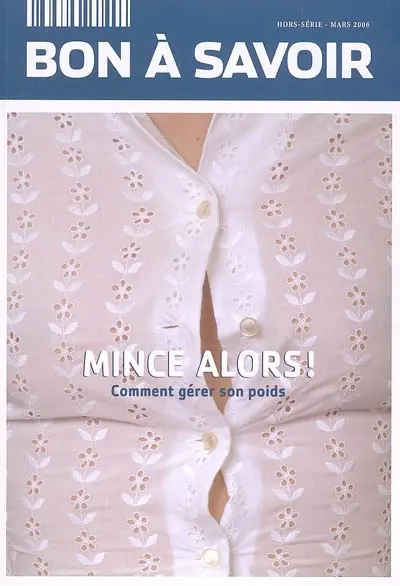 Bon à savoir, hors série. Mince alors ! : comment gérer son poids