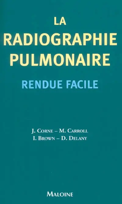 La radiographie pulmonaire rendue facile