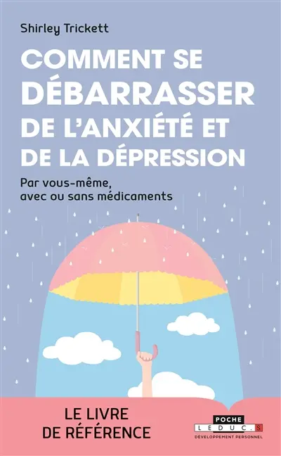 Comment se débarrasser de l'anxiété et de la dépression : par vous-même, avec ou sans médicaments