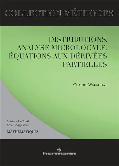 Distributions, analyse microlocale, équations aux dérivées partielles : master, doctorants, écoles d'ingénieurs