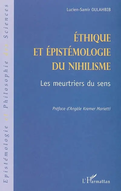 Ethique et épistémologie du nihilisme : les meurtriers du sens