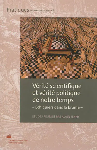Vérité scientifique et vérité politique de notre temps : échiquiers dans la brume