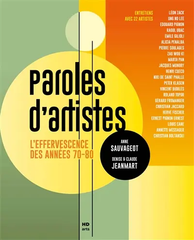 Paroles d'artistes : l'effervescence des années 70-80 : entretiens avec 22 artistes