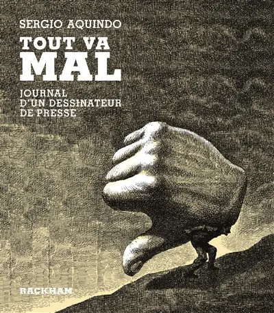 Tout va mal : journal d'un dessinateur de presse