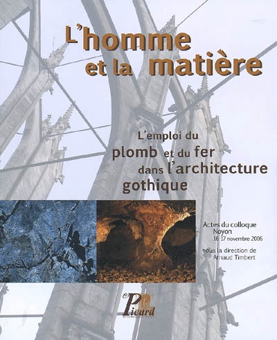 L'homme et la matière. L'emploi du plomb et du fer dans l'architecture gothique