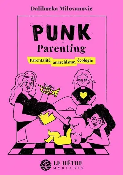 Punk parenting : parentalité, anarchisme, écologie