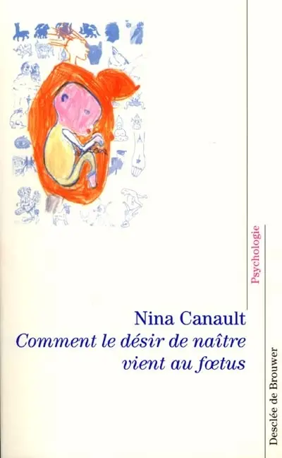 Comment le désir de naître vient au foetus : l'inconscient archaïque