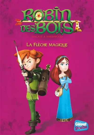 Robin des bois : malice à Sherwood. Vol. 3. La flèche magique