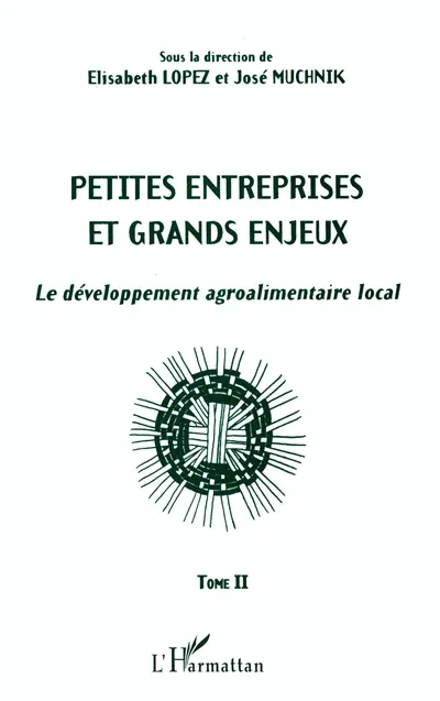 Petites entreprises et grands enjeux : le développement agroalimentaire local. Vol. 2