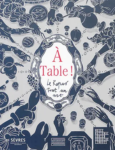 A table ! : le repas, tout un art : exposition, Sèvres, Sèvres-Cité de la céramique, du 16 décembre 2020 au 6 juin 2021