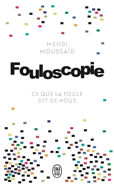 Fouloscopie : ce que dit la foule de nous : document