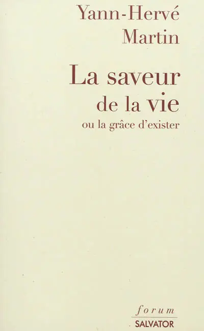 La saveur de la vie ou La grâce d'exister