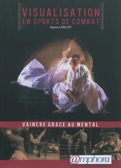 Visualisation en sports de combat : vaincre grâce au mental