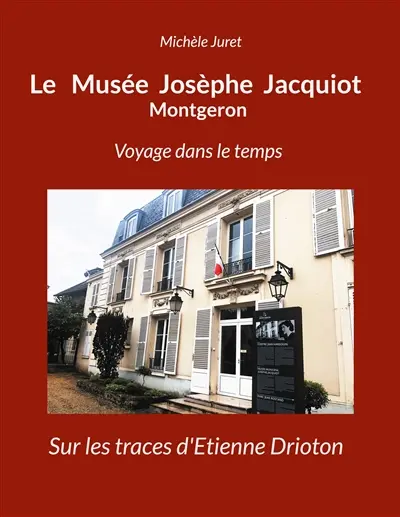 Le Musée Josèphe Jacquiot Montgeron Voyage dans le temps : Sur les traces d'Etienne Drioton