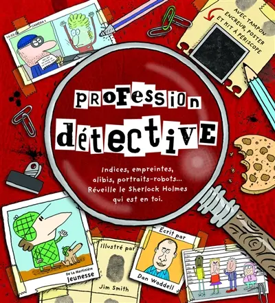 Profession détective : indices, empreintes, alibis, portraits-robots... : réveille le Sherlok Holmes qui est en toi