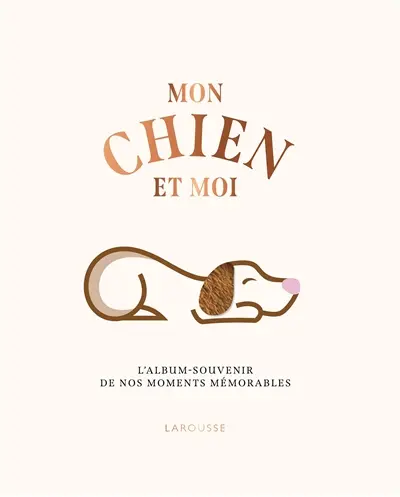 Mon chien et moi : l'album-souvenir de nos moments mémorables