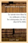 Le savoir-vivre dans la vie ordinaire et dans les cérémonies (6e éd.) (Ed.1878-1888)