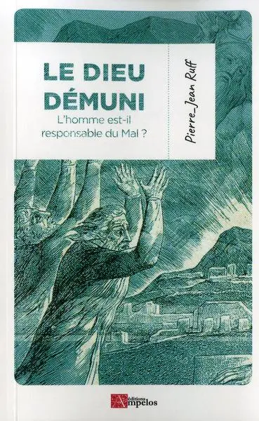 Le dieu démuni : l'homme est-il responsable du mal ?