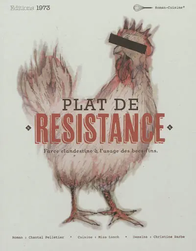 Plat de résistance : farce clandestine à l'usage des becs fins